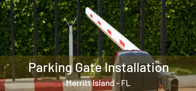  Parking Gate Installation Merritt Island - FL